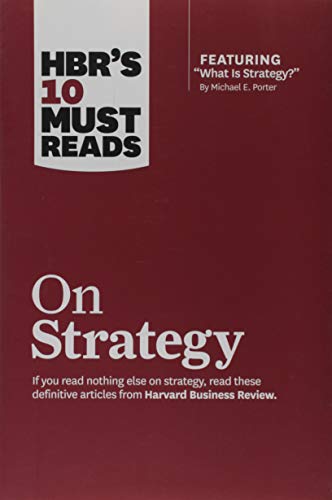 HBR's 10 Must Reads on Strategy (including featured article 'What Is Strategy?' by Michael E. Porter)