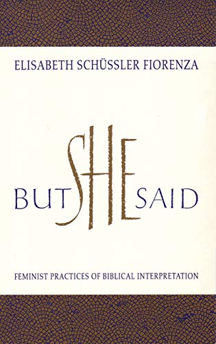 But She Said: Feminist Practices of Biblical Interpretation