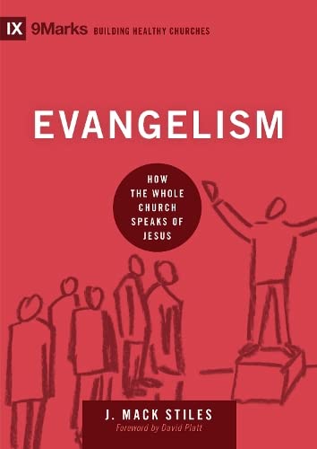 Evangelism: How the Whole Church Speaks of Jesus (9Marks: Building Healthy Churches)