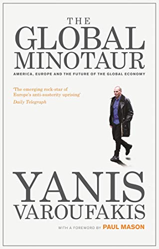 The Global Minotaur: America, Europe and the Future of the Global Economy