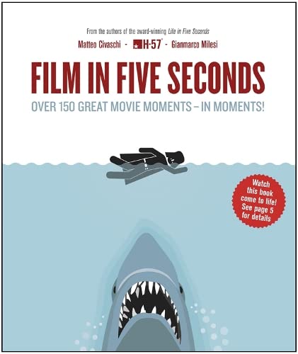 Film in Five Seconds: Over 150 Great Movie Moments - in Moments!