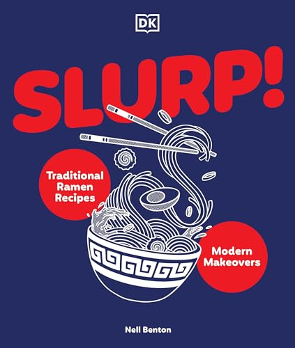 Slurp: Traditional Ramen Recipes and Modern Makeovers