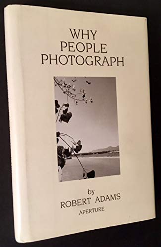 Why People Photograph: Selected Essays and Reviews