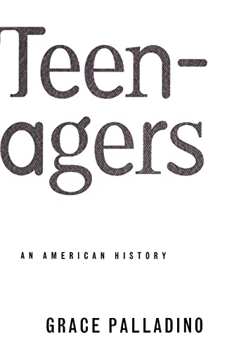 Teenagers: An American History