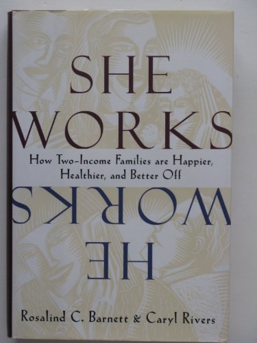 She Works/He Works: How Two-Income Families Are Happier, Healthier, and Better-Off
