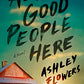 All Good People Here: A Novel