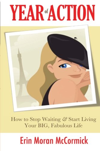 Year of Action: How to Stop Waiting & Start Living Your BIG, Fabulous Life