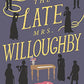 The Late Mrs. Willoughby: A Novel (MR. DARCY & MISS TILNEY MYSTERY)