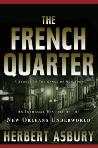 The French Quarter: An Informal History of the New Orleans Underworld