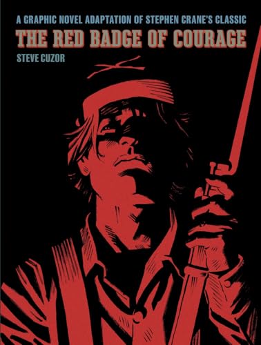 The Red Badge of Courage: A Graphic Novel Adaptation of Stephen Crane’s Classic