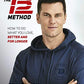 The TB12 Method: How to Do What You Love, Better and for Longer