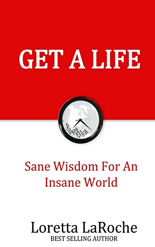 Get A Life: Sane Wisdom for an Insane World (Part)