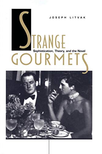 Strange Gourmets: Sophistication, Theory, and the Novel (Series Q)