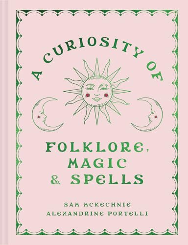 A Curiosity of Folklore, Magic and Spells: A witchcraft and folklore anthology for summer 2025 and beyond