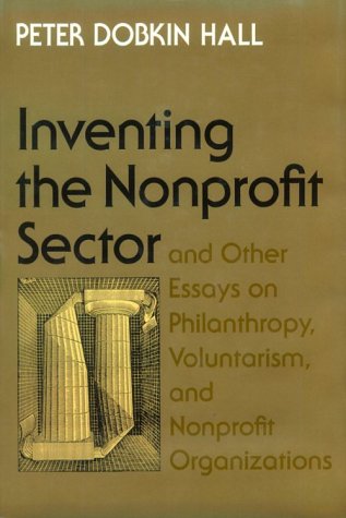'Inventing the Nonprofit Sector' and Other Essays on Philanthropy, Voluntarism, and Nonprofit Organizations
