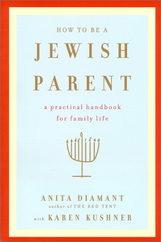 How to Be a Jewish Parent: A Practical Handbook for Family Life