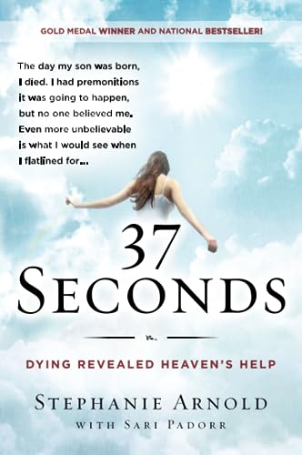 37 Seconds: Dying Revealed Heaven's Help--A Mother's Journey