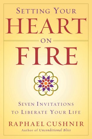 Setting Your Heart on Fire: Seven Invitations to Liberate Your Life