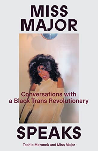 Miss Major Speaks: Conversations with a Black Trans Revolutionary