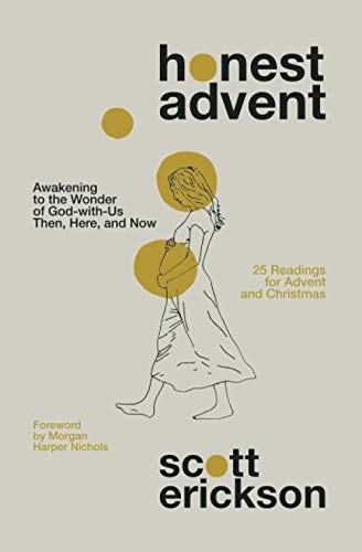 Honest Advent: Awakening to the Wonder of God-with-Us Then, Here, and Now