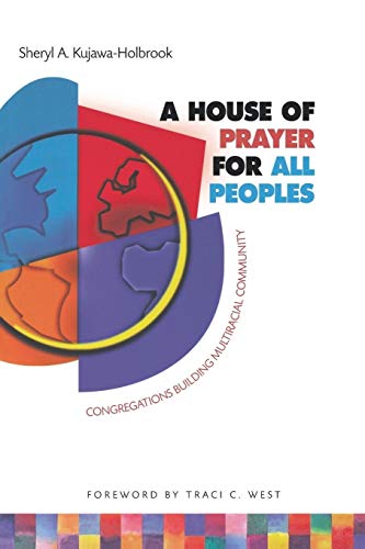 A House of Prayer for All Peoples: Congregations Building Multiracial Community
