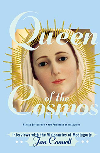 Queen of the Cosmos: Interviews with the Visionaries of Medjugorje