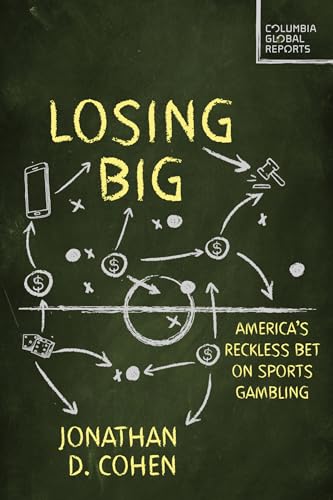 Losing Big: America's Reckless Bet on Sports Gambling