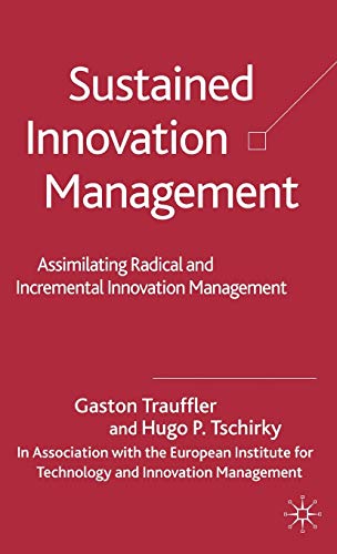 Sustained Innovation Management: Assimilating Radical and Incremental Innovation Management