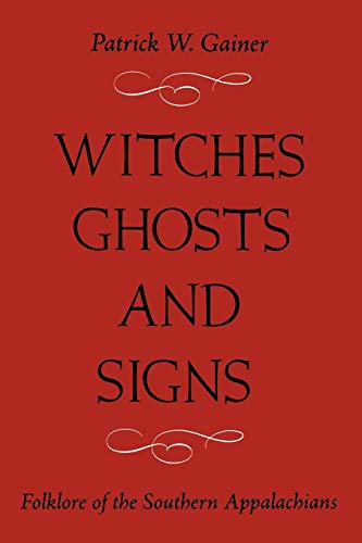 Witches, Ghosts, and Signs: Folklore of the Southern Appalachians