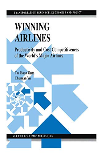 Winning Airlines: Productivity and Cost Competitiveness of the World’s Major Airlines (Transportation Research, Economics and Policy)