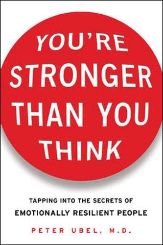 You're Stronger Than You Think: Tapping into the Secrets of Emotionally Resilient People