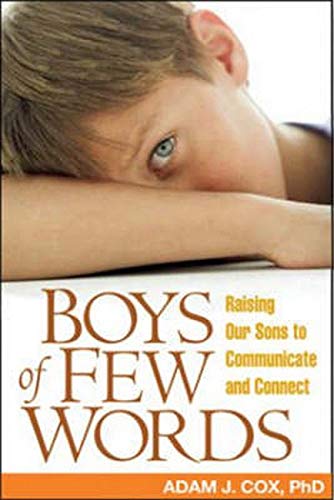 Boys of Few Words: Raising Our Sons to Communicate and Connect