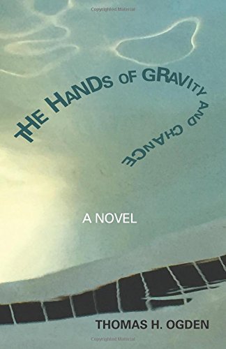 The Hands of Gravity and Chance: A Novel (Fiction / Poetry)