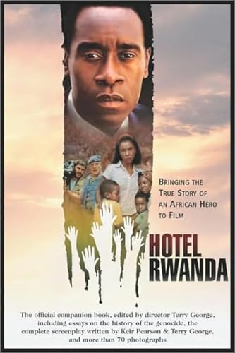 Hotel Rwanda: Bringing The True Story Of An African Hero To Film (Shooting Script)