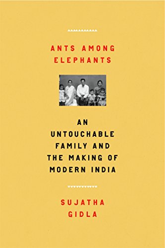Ants Among Elephants: An Untouchable Family and the Making of Modern India