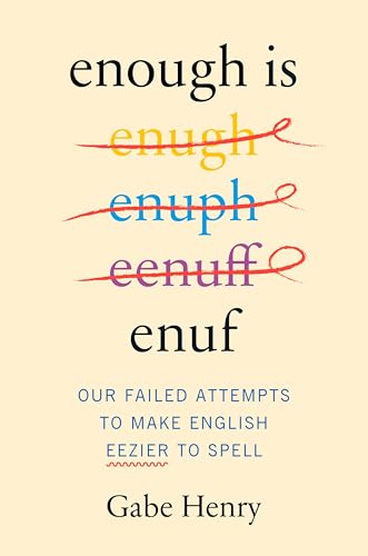 Enough Is Enuf: Our Failed Attempts to Make English Easier to Spell