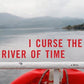 I Curse the River of Time: A Novel (The Lannan Translation Series)