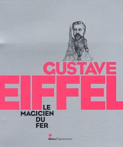 Gustave Eiffel, Le Magicien du fer: LE MAGICIEN DU FER (CATALOGUES D'EXPOSITION)