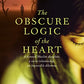 Obscure Logic of the Heart