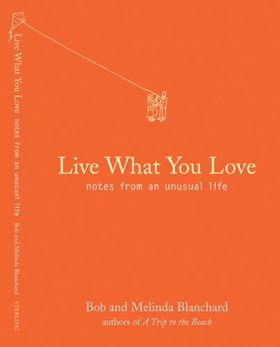 Live What You Love: Notes from an Unusual Life