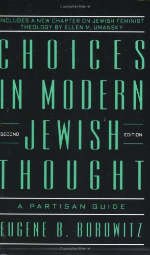 Choices in Modern Jewish Thought: A Partisan Guide
