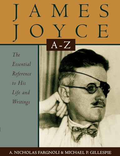 James Joyce A to Z: The Essential Reference to His Life and Writings (Literary A to Z's)