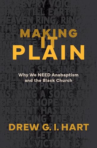 Making It Plain: Why We Need Anabaptism and the Black Church