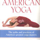 American Yoga: The Paths And Practices of America's Greatest Yoga Masters