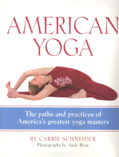 American Yoga: The Paths And Practices of America's Greatest Yoga Masters