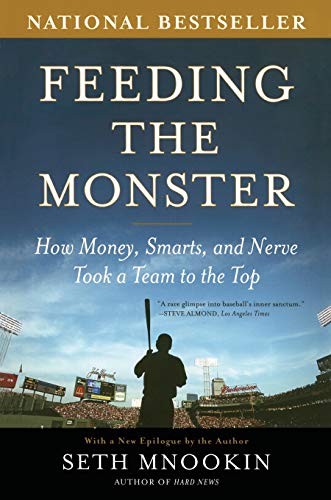 Feeding the Monster: How Money, Smarts, and Nerve Took a Team to the Top