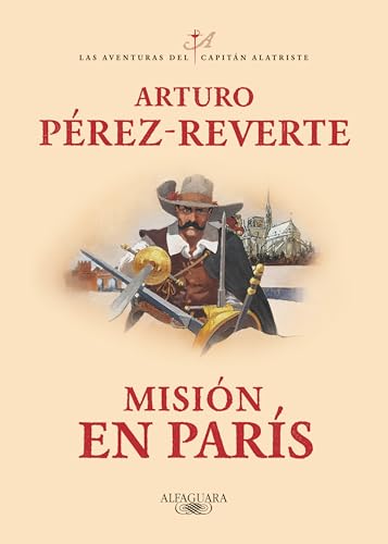 Misión en París / Mission in Paris (Las aventuras del Capitán Alatriste) (Spanish Edition)