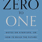 Zero to One: Notes on Startups, or How to Build the Future