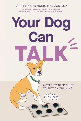 Your Dog Can Talk: A Step-By-Step Guide to Button Training