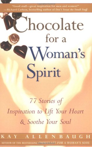 Chocolate for a Woman's Spirit: 77 Stories of Inspiration to Life Your Heart and Sooth Your Soul